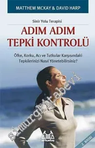 Sinir Yolu Terapisi, Adım Adım Tepki Kontrolü: Beyninizin Öfke, Korku, Acı ve Tutkuya Tepkisini Değiştirmenin Yolu -