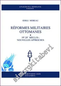 Reformes Militaires Ottomanes: 19e-20e Siecles Nouvelles Approches -         2015