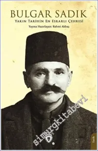 Yakın Tarihin En Esrarlı Çehresi Bulgar Sadık -         2023