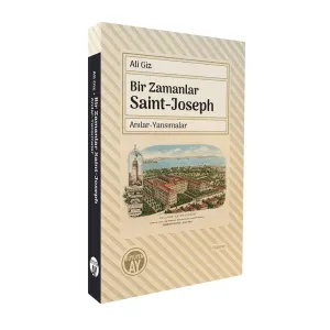 Bir Zamanlar Saint-Joseph Anılar-Yansımalar