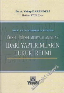 İdari Ceza Hukuku Açısından Görsel - İşitsel Medya Alanındaki İdari Yaptırımların Hukuki Rejimi CİLTLİ -        2013