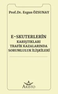 E-Skuterlerin Karıştıkları Trafik Kazalarında Sorumluluk İlişkileri