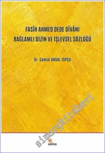Fasih Ahmed Dede Divanı Bağlamlı Dizin ve İşlevsel Sözlüğü -         2021