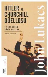 Hitler ve Churchill Düellosu; 80 Gün Süren Büyük Kapışma