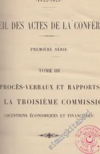Conference de Lausanne, sur les Affaires du Proche-Orient (1922-1923). Recueil des Actes de la Conference. Premiere Serie. Tome 3  / Proces-Verbaux et Rapports De La Troisieme Commission ( Questions Economiques et Financieres )  -