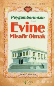 Peygamberimizin Evine Misafir Olmak