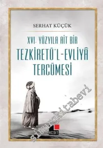XVI. Yüzyıla Ait Bir Tezkiretül Evliyâ Tercümesi -         2013