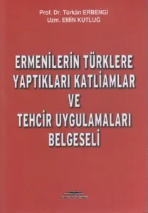Ermenilerin Türklere Yaptıkları Katliamlar ve Tehcir Uygulamaları Belgeseli
