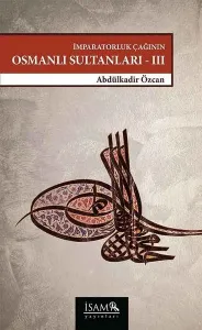 İmparatorluk Çağının Osmanlı Sultanları 3  (1648 - 1757)