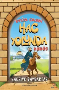 Evliya Çelebi Hac Yolunda Kudüs
