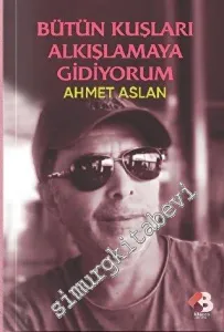 Bütün Kuşları Alkışlamaya Gidiyorum -         2023