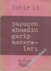 Pabuçcu Ahmedin Garip Maceraları = Vakayi-i Acibe ve Havadis - i Garibe-i Keşfger Ahmed -