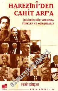 Harezmî'den Cahit Arf'a ( Bilimin Göç Yolunda Türkler ve Komşuları ) -         2008