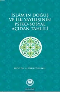 İslam'ın Doğuş ve İlk Yayılışının Psiko-Sosyal Açıdan Tahlili