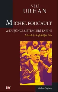 Michel Foucault ve Düşünce Sistemleri Tarihi Arkeoloji Soykütüğü Etik