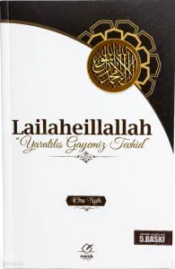 La İlahe İllallah “Yaratılış Gayemiz Tevhid”