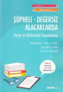 Şüpheli - Değersiz Alacaklarda Vergi ve Muhasebe Uygulaması