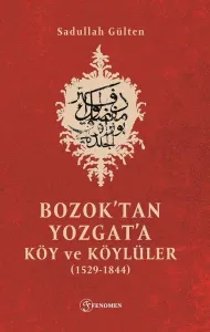 Bozok'tan Yozgat'a Köy Ve Köylüler (1529-1844)