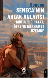 Senecanın Ahlak Anlayışı