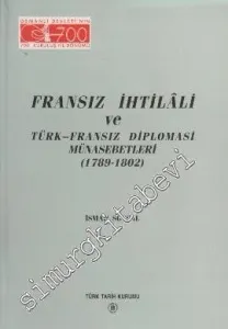 Fransız İhtilali ve Türk - Fransız Diplomasi Münasebetleri ( 1789 - 1802 ) -