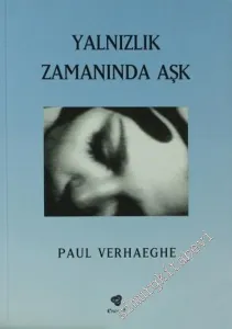 Yalnızlık Zamanında Aşk: Dürtü ve Arzu Üzerine Üç Deneme -        2003