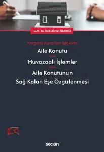Aile Konutu – Muvazaalı İşlemler – Aile Konutunun Sağ Kalan Eşe Özgülenmesi