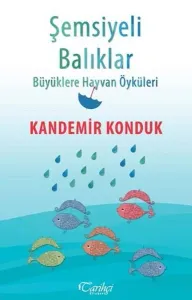 Şemsiyeli Balıklar; Büyüklere Hayvan Öyküleri