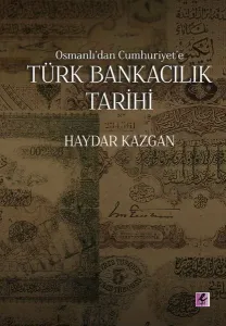 Osmanlı'dan Cumhuriyet'e Türk Bankacılık Tarihi