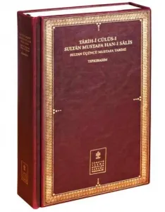 Tarih-i Cülus-ı Sultan Mustafa Han-ı Salis : Sultan Üçüncü Mustafa Tarihi (Tıpkıbasım)
