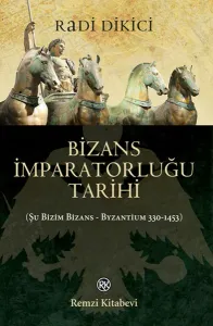Bizans İmparatorluğu Tarihi; Şu Bizim Bizans - Byzantium 330-1453