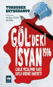 Gölgedeki İsyan 1916; Çarlık Mezalimine Karşı Soylu Direniş Hareketi