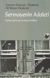 Sermayenin Adaleti: Türkiye'de Emek ve Sosyal Politika -        2008