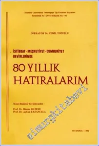 İstibdat Meşrutiyet Cumhuriyet Devirlerinde 80 Yıllık Hatıralarım -        1982