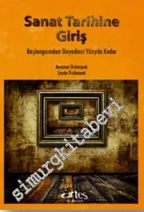 Sanat Tarihine Giriş: Başlangıcından Onyedinci Yüzyıla Kadar -