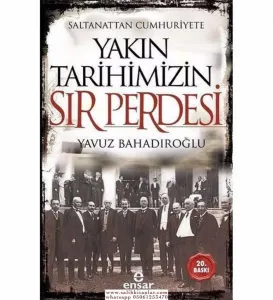 Saltanattan Cumhuriyete Yakın Tarihimizin Sır Perdesi
