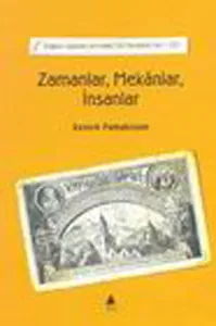 Zamanlar Mekanlar İnsanlar; Ermeni Kaynaklarından Tarihe Katkılar III