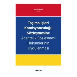Taşıma İşleri Komisyonculuğu Sözleşmesine Acentelik Sözleşmesi Hükümlerinin Uygulanması