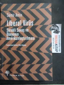 Liberal Virüs Sürekli Savaş ve Dünyanın Amerikanlaştırılması