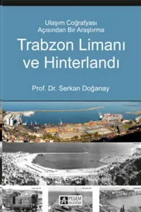 Trabzon Limanı ve Hinterlandı; Ulaşım Coğrafyası Açısından Bir Araştırma