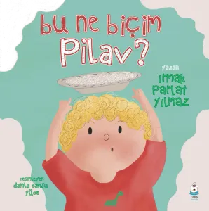 Bu Ne Biçim Pilav?