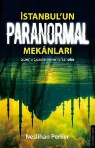 İstanbul'un Paranormal Mekanları - Gizemi Çözülemeyen Efsaneler