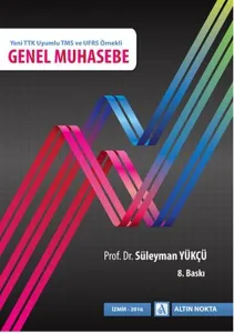 Genel Muhasebe; Yeni TTK Uyumlu TMS ve UFRS Örnekli