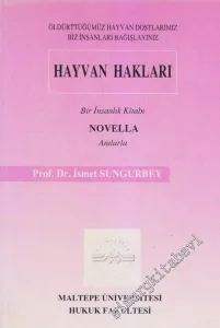 Hayvan Hakları: Bir İnsanlık Kitabı Novella Anılarla (Öldürttüğümüz Hayvan Dostlarımız Biz İnsanları Bağışlayınız) -        1999