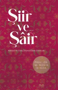 Şiir ve Şâir Niyâzî ve Fâik Efendi'den Dizeler