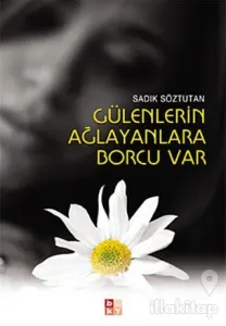 Gülenlerin Ağlayanlara Borcu Var