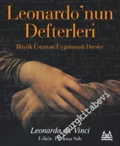 Leonardo'nun Defterleri: Büyük Üstattan Uygulamalı Dersler -