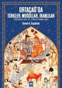 Ortaçağ’da Türkler Moğollar İranlılar - Kaynaklar ve Araştırmalar -