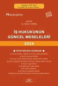 İş Hukukunun Güncel Sorunları 2024