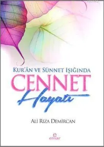 Kur'ân ve Sünnet Işığında Cennet Hayatı