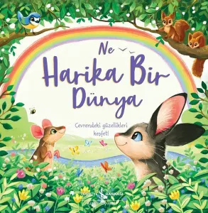 Ne Harika Bir Dünya;Çevrendeki Güzellikleri Keşfet!